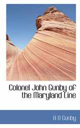 9781117408828-1117408825-Colonel John Gunby of the Maryland Line