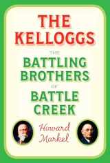 9780307907271-0307907279-The Kelloggs: The Battling Brothers of Battle Creek