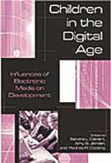 9780275976521-0275976521-Children in the Digital Age: Influences of Electronic Media on Developement
