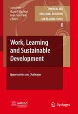 9781402081934-1402081936-Work, Learning and Sustainable Development: Opportunities and Challenges (Technical and Vocational Education and Training: Issues, Concerns and Prospects, 8)