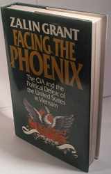 9780393029253-0393029255-Facing the Phoenix: The CIA and the Political Defeat of the United States in Vietnam