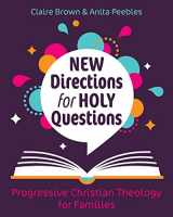 9781640654556-1640654550-New Directions for Holy Questions: Progressive Christian Theology for Families