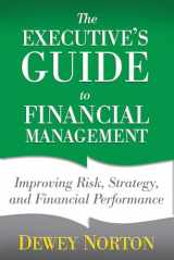 9780230341951-0230341950-The Executive's Guide to Financial Management: Improving Risk, Strategy, and Financial Performance