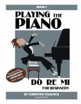 9780981711522-0981711529-Playing the Piano, Do Re Mi: For Beginners (Volume 1)