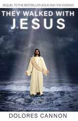 9781886940093-1886940096-They Walked with Jesus: Past Life Experiences with Christ