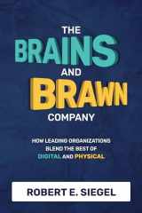 9781264257775-1264257775-The Brains and Brawn Company: How Leading Organizations Blend the Best of Digital and Physical
