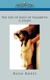 9781596057418-1596057416-The Life of Jesus of Nazareth: A Study