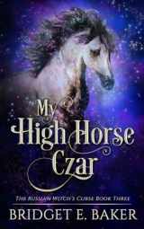 9781949655759-194965575X-My High Horse Czar (The Russian Witch's Curse)