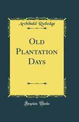 9781334998058-1334998051-Old Plantation Days (Classic Reprint)