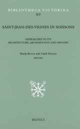9782503514215-2503514219-Saint-Jean-des-Vignes in Soissons: Approaches to its Architecture, Archaeology and History (Bibliotheca Victorina)