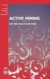 9781586032647-158603264X-Active Mining - New Directions of Data Mining (Frontiers in Artificial Intelligence and Applications, Knowl)