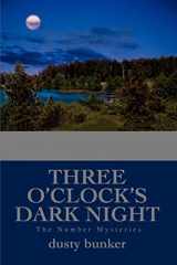 9780595327355-0595327354-Three O'Clock's Dark Night: The Number Mysteries