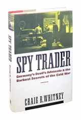 9780812922219-0812922212-Spy Trader:: Germany's Devil's Advocate and the Darkest Secrets of the Cold War