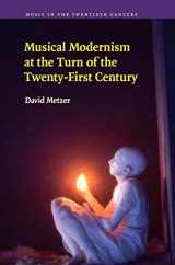 9780521517799-0521517796-Musical Modernism at the Turn of the Twenty-First Century (Music in the Twentieth Century, Series Number 26)