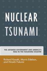 9780739195697-0739195697-Nuclear Tsunami: The Japanese Government and America's Role in the Fukushima Disaster