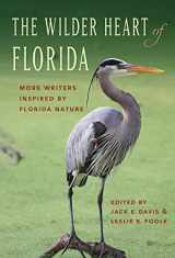 9781683401636-1683401638-The Wilder Heart of Florida: More Writers Inspired by Florida Nature