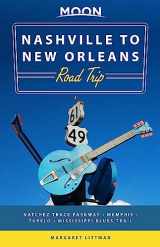 9781640499249-1640499245-Moon Nashville to New Orleans Road Trip: Hit the Road for the Best Southern Food and Music Along the Natchez Trace (Travel Guide)
