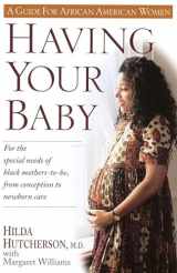 9780345394033-0345394038-Having Your Baby: For the Special Needs of Black Mothers-To-Be, from Conception to Newborn Care