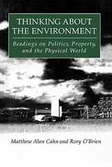 9781563247965-1563247968-Thinking About the Environment: Readings on Politics, Property and the Physical World