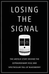 9781250060174-1250060176-Losing the Signal: The Untold Story Behind the Extraordinary Rise and Spectacular Fall of BlackBerry