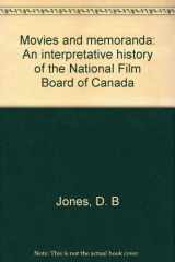 9780919096219-0919096212-Movies and memoranda: An interpretative history of the National Film Board of Canada