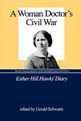 9780872496224-0872496228-A Woman Doctor's Civil War: The Diary of Esther Hill Hawks (Women's Diaries and Letters of the South)