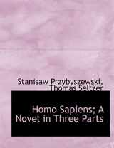 9781140343127-1140343122-Homo Sapiens; A Novel in Three Parts