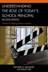 9781475809251-1475809255-Understanding the Role of Today's School Principal: A Primer for Bridging Theory to Practice