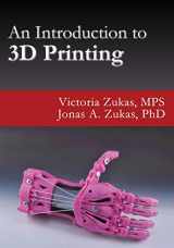 9781622878963-1622878965-An Introduction to 3D Printing