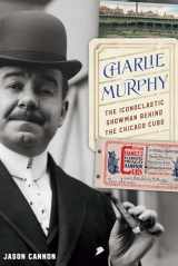 9781496228635-1496228634-Charlie Murphy: The Iconoclastic Showman behind the Chicago Cubs