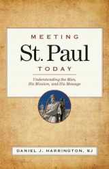 9780829427349-0829427341-Meeting St. Paul Today: Understanding the Man, His Mission, and His Message