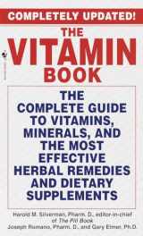 9780553579574-0553579576-The Vitamin Book: The Complete Guide to Vitamins, Minerals, and the Most Effective Herbal Remedies and Dietary Supplements