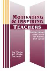 9781883001995-1883001994-Motivating & Inspiring Teachers: The Educational Leader's Guide for Building Staff Morale