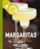 9781604337952-1604337958-Margaritas: Frozen, Spicy, and Bubbly - Over 100 Drinks for Everyone! (Mexican Cocktails, Cinco de Mayo Beverages, Specific Cocktails, Vacation Drinking) (The Art of Entertaining)