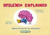 9780956004222-0956004229-Dyslexia Explained: Without the Need for Too Many Words