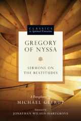 9780830835911-0830835911-Gregory of Nyssa: Sermons on the Beatitudes (Classics in Spiritual Formation)