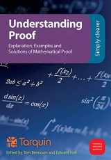 9781913565329-1913565327-Understanding Proof: Explanation, Examples and Solutions of Mathematical Proof