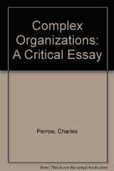 9780673152053-0673152057-Complex Organizations: A Critical Essay, Second Edition