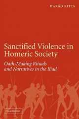 9780521174244-0521174244-Sanctified Violence in Homeric Society: Oath-Making Rituals in the Iliad