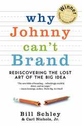 9780982694176-0982694172-Why Johnny Can't Brand: Rediscovering the Lost Art of the Big Idea