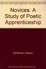 9780923980221-0923980229-Novices: A Study of Poetic Apprenticeship