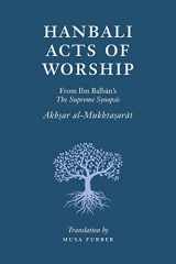 9781944904036-1944904034-Hanbali Acts of Worship: From Ibn Balban's The Supreme Synopsis