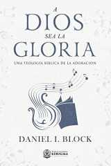 9781948578110-1948578115-A Dios sea la Gloria: Una teologia biblica de la adoracion (Spanish Edition)