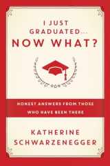 9780385347204-0385347200-I Just Graduated ... Now What?: Honest Answers from Those Who Have Been There