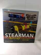 9781580070874-1580070876-Stearman Aircraft: A Detailed History