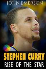 9781534853614-1534853618-Stephen Curry: Rise of the Star. Full COLOR book with stunning graphics. The inspiring and interesting life story from a struggling young boy to ... in history. (Basketball book for kids)
