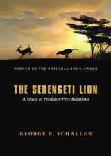 9780226736402-0226736407-The Serengeti Lion: A Study of Predator-Prey Relations (Wildlife Behavior and Ecology series)