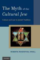 9780195373707-0195373707-The Myth of the Cultural Jew: Culture and Law in Jewish Tradition