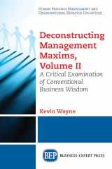 9781631577918-1631577913-Deconstructing Management Maxims, Volume II: A Critical Examination of Conventional Business Wisdom