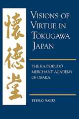 9780824819910-0824819918-Visions of Virtue in Tokugawa Japan: The Kaitokudo Merchant Academy of Osaka